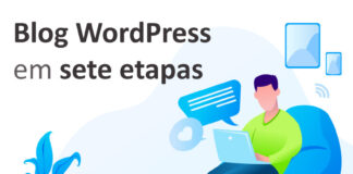 Como começar um blog WordPress do jeito certo em sete etapas